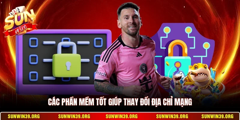 Hướng Dẫn Sử Dụng VPN Vào Sunwin - Cách Truy Cập Nhanh Nhất 3 Sunwin Các phần mềm tốt giúp thay đổi địa chỉ mạng