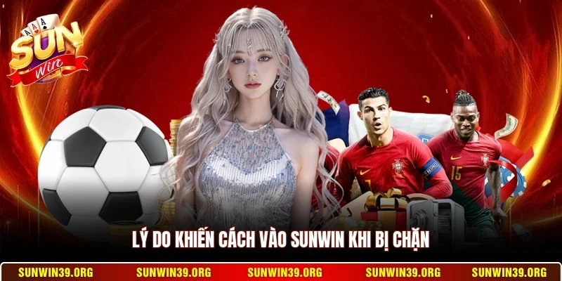 Cách Vào Sunwin Khi Bị Chặn - Bí Quyết Truy Cập Nhanh 10 Sunwin Lý do khiến cách vào Sunwin khi bị chặn