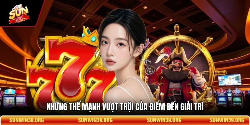 Sunwin 17 Sunwin Những thế mạnh vượt trội của điểm đến giải trí